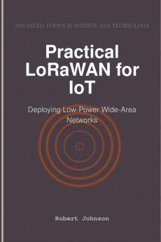 Practical LoRaWAN for IoT