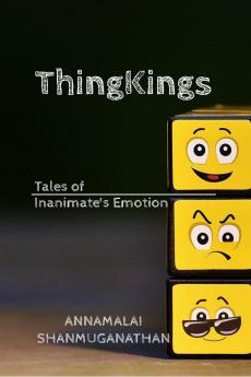 ThingKings: Tales of Inanimate's Emotion