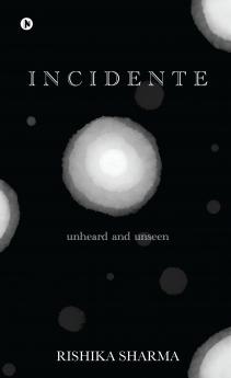INCIDENTE: Unheard and Unseen