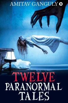 TWELVE PARANORMAL TALES : Finding the light in dark times…