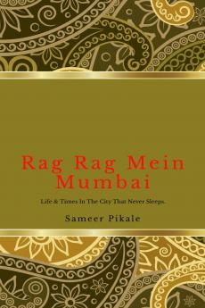 Rag Rag Mein Mumbai: Life & Times in the City that never sleeps