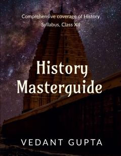 History Masterguide: Comprehensive coverage of History Syllabus Class XII