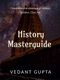 History Masterguide: Comprehensive coverage of History Syllabus Class XII