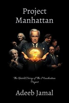 Project Manhattan- The untold story of the Manhattan project