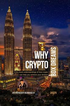 WHY CRYPTO - BDX Dreams: Entry level understandings of how crypto can help you acheive your dreams