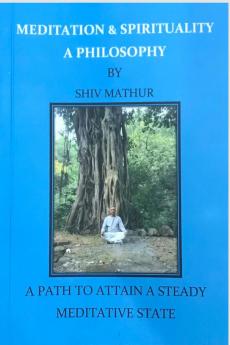 Meditation and Spirituality - A Philosophy: A Path to Attain a Steady Meditative State