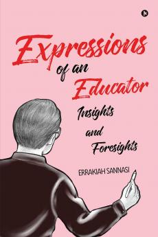 Expressions of an Educator: Insights and Foresights
