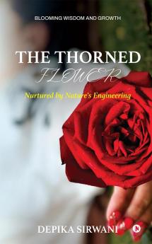 The Thorned Flower: Nurtured by Nature's Engineering
