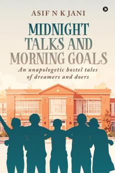 Midnight Talks and Morning Goals:  An Unapologetic hostel tales of dreamers and doers