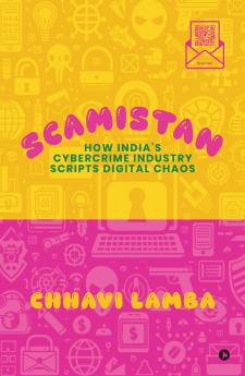Scamistan: How India’s Cybercrime Industry Scripts Digital Chaos