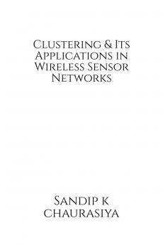 Clustering and Its Applications in Wireless Sensor Network