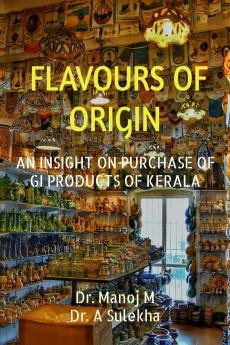 FLAVOURS OF ORIGIN: AN INSIGHT ON PURCHASE OF GI PRODUCTS OF KERALA