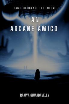 An Arcane Amigo: came to change the future