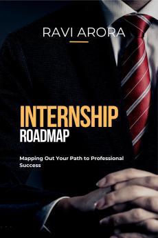 Internship Roadmap: Mapping Out Your Path to Professional Success