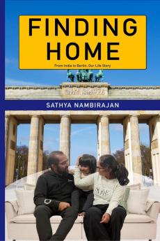 Finding Home: From India to Germany - Our Life Story