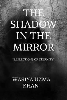 The Shadow in the Mirror: &quot;Reflections of eternity''