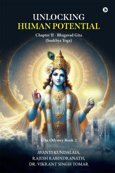 Unlocking Human Potential: Chapter II - Bhagavad Gita (Sankhya Yoga)