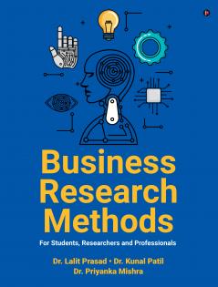 Business Research Methods: For Students Researchers and Professionals