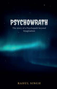 Psychowrath: The story of a Psychopath beyond Imagination