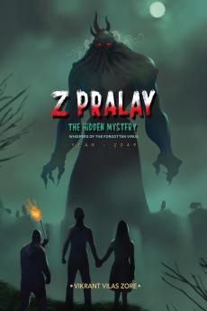Z Pralay : The Hidden Mystery: Whispers of the Forgotten Virus Year : 2049