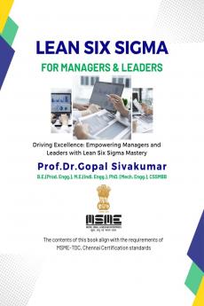 Lean Six Sigma for Managers and Leaders: Driving Excellence: Empowering Managers and Leaders with Lean Six Sigma Mastery