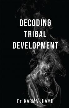 DECODING TRIBAL DEVELOPMENT