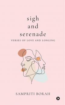 Sigh and Serenade: Verses of love and longing