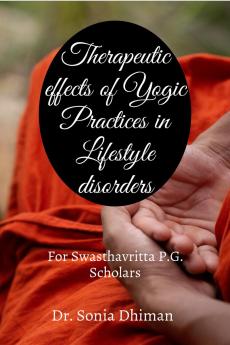 Therapeutic effects of Yogic Practices in Lifestyle disorders: For Swasthavritta P.G. Scholars