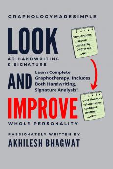 Look And Improve: Learn Complete Graphotherapy. Includes Both Handwriting Signature Analysis!