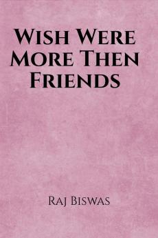 Wish Were More Then Friends