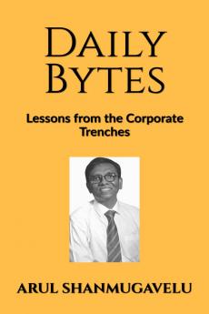 Daily Bytes: Lessons from the Corporate Trenches