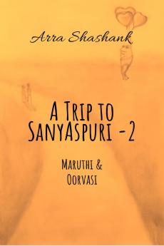 A Trip to Sanyaspuri - 2: Maruthi & Oorvasi