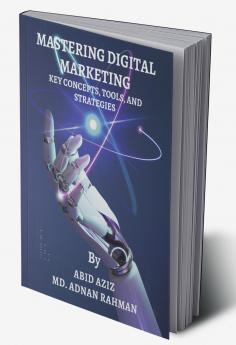 MASTERING DIGITAL MARKETING: KEY CONCEPTS TOOLS AND STRATEGIES