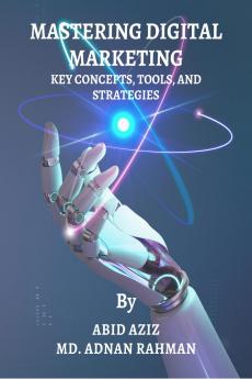 MASTERING DIGITAL MARKETING: KEY CONCEPTS TOOLS AND STRATEGIES