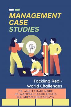 Management Case Studies: Tackling Real-World Challenges