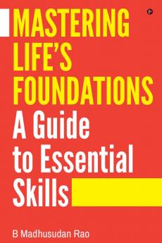 Mastering Life's Foundations A Guide to Essential Skills