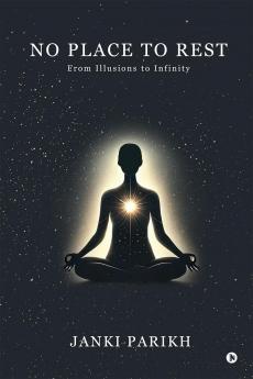 No Place to Rest: From Illusions to Infinity