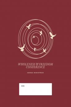 Wholeness And Freedom Conference: Restoring Lives and Equipping People