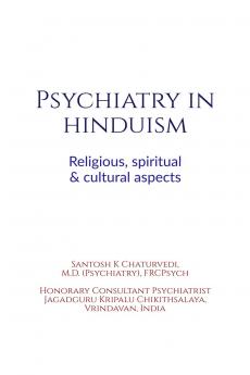 Psychiatry in Hinduism:  Religious spiritual and cultural aspects: Psychiatry in Hinduism