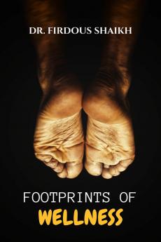 Footprints of Wellness: One Step Ahead: Managing Diabetic Foot Health