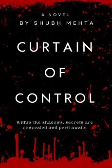 Curtain of Control: Within the shadows secrets are concealed and peril awaits