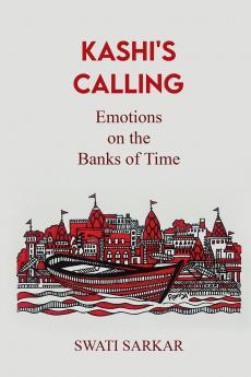 Kashi's Calling : Emotions on the Banks of Time