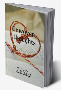 Unwoven thoughts: poems