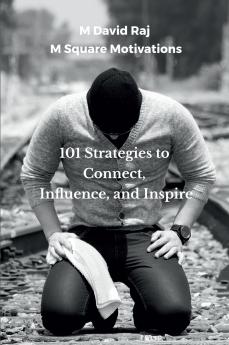 101 Strategies to Connect Influence and Inspire: Speak with Impact