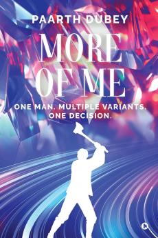 More of Me: One man. Multiple variants. One decision.