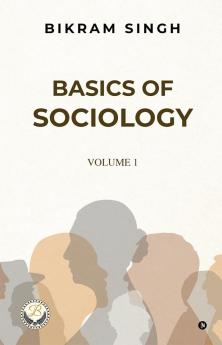 Basics of sociology: Volume 1