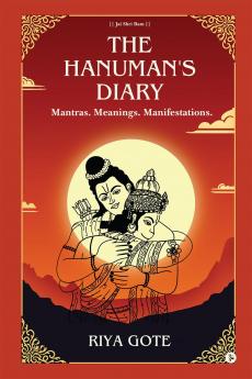 The Hanuman's Diary: Mantras. Meanings. Manifestations. (The Truth Revealed)