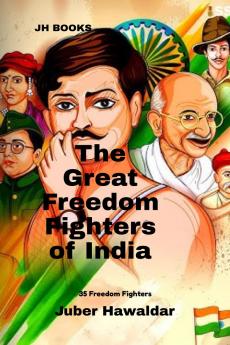 The Great Freedom Fighters of India: 35 Freedom Fighters