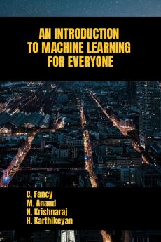 AN INTRODUCTION TO MACHINE LEARNING FOR EVERYONE