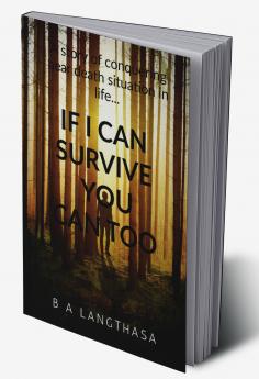 If I can survive you can too....: A story of conquering near death situation in life...